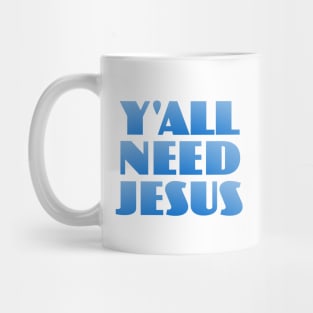 Y'all Need Jesus Mug